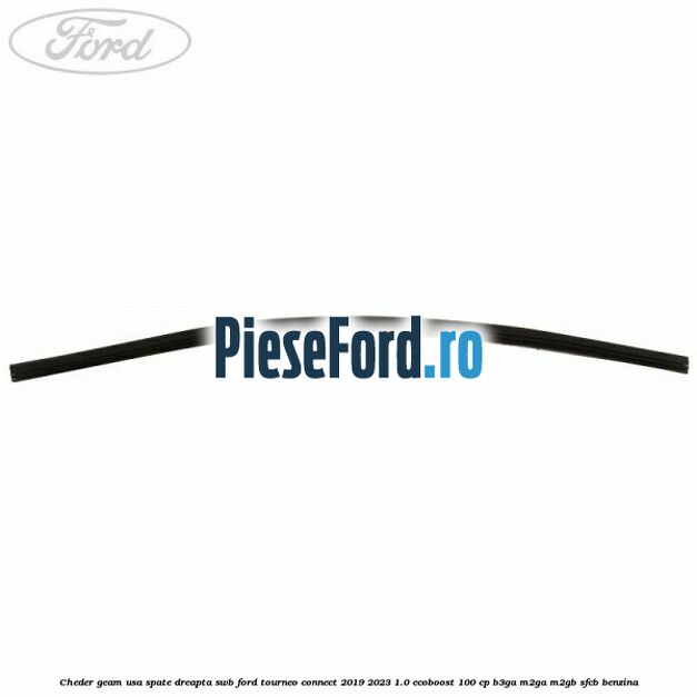 Cheder geam usa spate dreapta SWB Ford Tourneo Connect 2019-2023 1.0 EcoBoost 100 cp Cheder geam usa spate dreapta SWB Ford Tourneo Connect 2019-2023 1.0 EcoBoost 100 cp B3GA, M2GA, M2GB, SFCB benzina