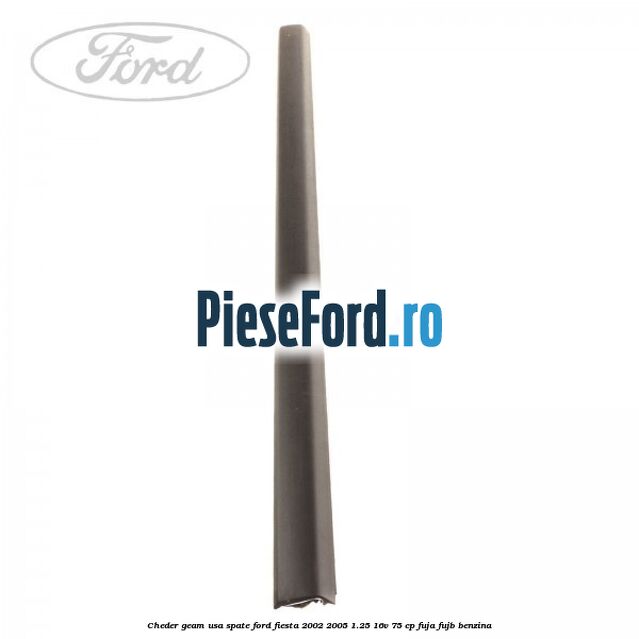 Cheder geam usa spate Ford Fiesta 2002-2005 1.25 16V 75 cp FUJA, FUJB benzina