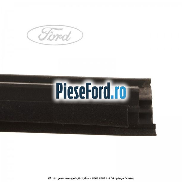 Cheder geam usa spate Ford Fiesta 2002-2005 1.3 60 cp BAJA benzina