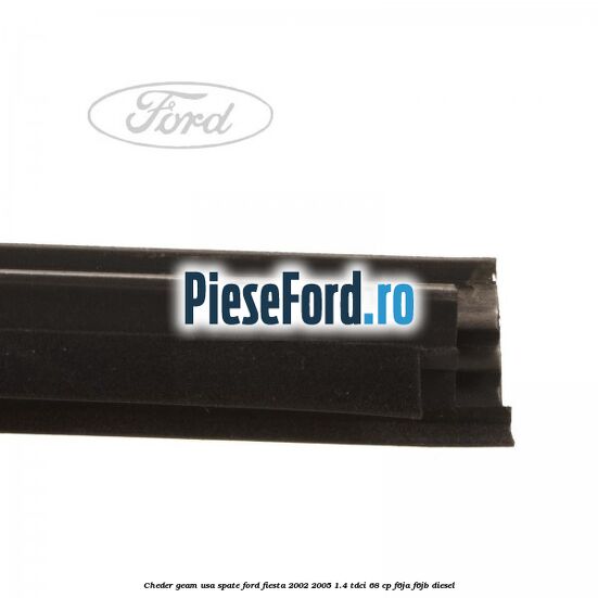 Cheder geam usa spate Ford Fiesta 2002-2005 1.4 TDCi 68 cp F6JA, F6JB diesel