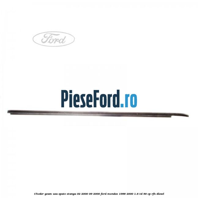 Cheder geam usa spate stanga 02/2000-09/2000 Ford Mondeo 1996-2000 1.8 TD 90 cp RFN diesel