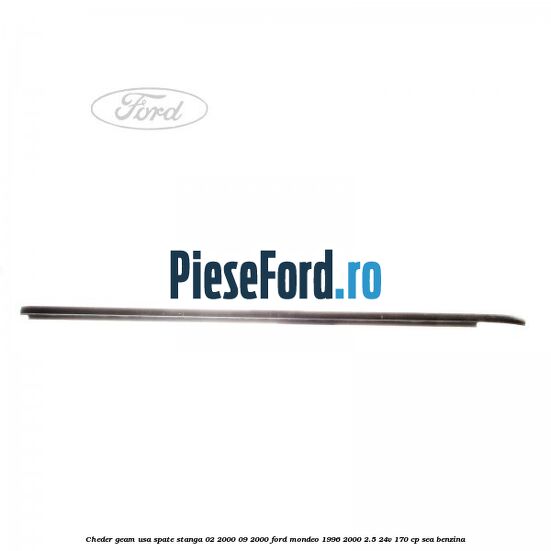 Cheder geam usa spate stanga 02/2000-09/2000 Ford Mondeo 1996-2000 2.5 24V 170 cp SEA benzina