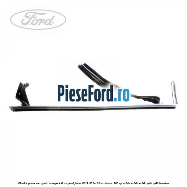 Cheder geam usa spate stanga 4/5 usi Ford Focus 2011-2014 1.0 EcoBoost 100 cp M2DA, M2DB, M2DC, SFDA, SFDB benzina