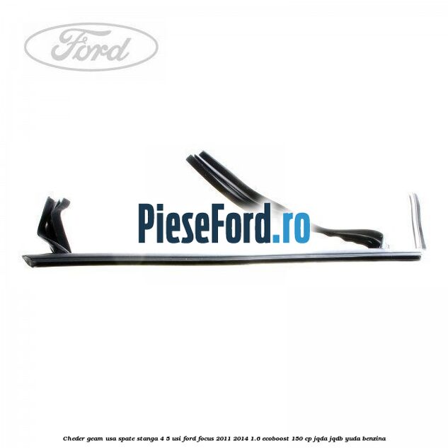 Cheder geam usa spate stanga 4/5 usi Ford Focus 2011-2014 1.6 EcoBoost 150 cp JQDA, JQDB, YUDA benzina
