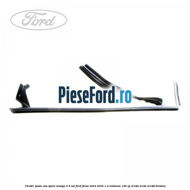 Cheder geam usa spate stanga 4/5 usi Ford Focus 2014-2018 1.0 EcoBoost 125 cp M1DA, M1DC, M1DD benzina