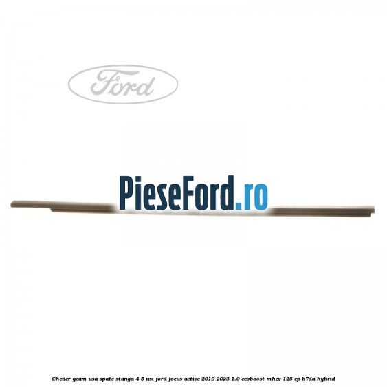 Cheder geam usa spate stanga 4/5 usi Ford Focus Active 2019-2023 1.0 EcoBoost mHEV 125 cp B7DA Hybrid