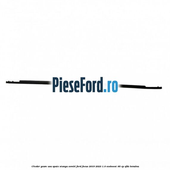 Cheder geam usa spate stanga combi Ford Focus 2019-2023 1.0 EcoBoost 85 cp SFDC benzina