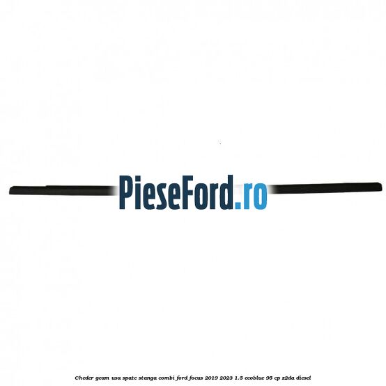 Cheder geam usa spate stanga combi Ford Focus 2019-2023 1.5 EcoBlue 95 cp Z2DA diesel