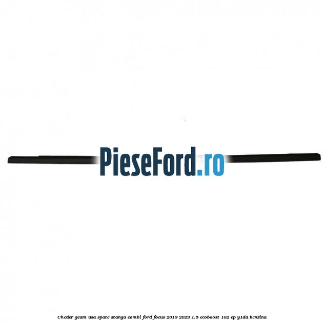 Cheder geam usa spate stanga combi Ford Focus 2019-2023 1.5 EcoBoost 182 cp Y1DA benzina