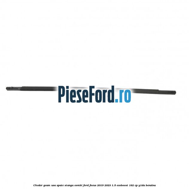 Cheder geam usa spate stanga combi Ford Focus 2019-2023 1.5 EcoBoost 182 cp Y1DA benzina