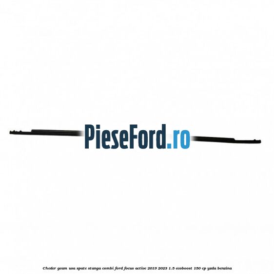 Cheder geam usa spate stanga combi Ford Focus Active 2019-2023 1.5 EcoBoost 150 cp YZDA benzina