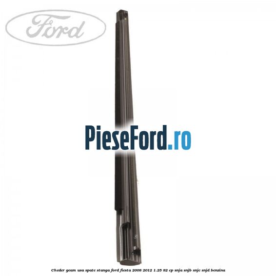Cheder geam usa spate stanga Ford Fiesta 2008-2012 1.25 82 cp SNJA, SNJB, SNJC, SNJD benzina