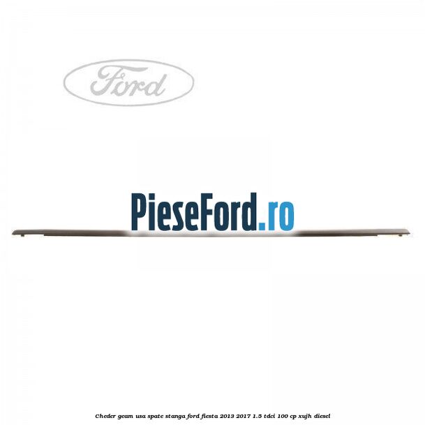 Cheder geam usa spate stanga Ford Fiesta 2013-2017 1.5 TDCi 100 cp XUJH diesel