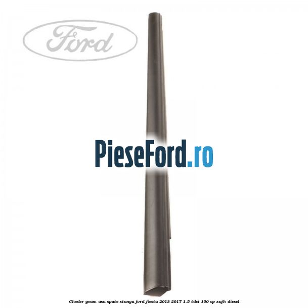 Cheder geam usa spate stanga Ford Fiesta 2013-2017 1.5 TDCi 100 cp XUJH diesel