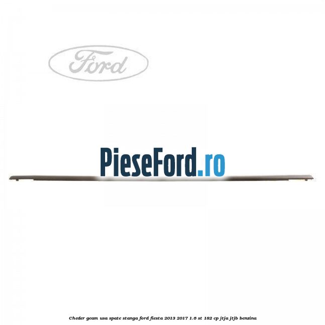 Cheder geam usa spate stanga Ford Fiesta 2013-2017 1.6 ST 182 cp JTJA, JTJB benzina