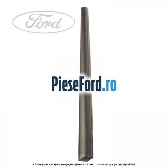 Cheder geam usa spate stanga Ford Fiesta 2013-2017 1.6 TDCi 95 cp T3JA, TZJA, TZJB diesel