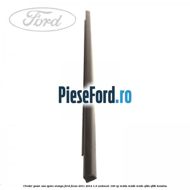 Cheder geam usa spate stanga Ford Focus 2011-2014 1.0 EcoBoost 100 cp M2DA, M2DB, M2DC, SFDA, SFDB benzina