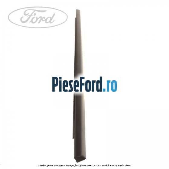 Cheder geam usa spate stanga Ford Focus 2011-2014 2.0 TDCi 136 cp UKDB diesel