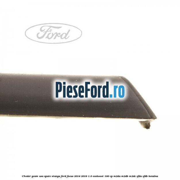 Cheder geam usa spate stanga Ford Focus 2014-2018 1.0 EcoBoost 100 cp M2DA, M2DB, M2DC, SFDA, SFDB benzina
