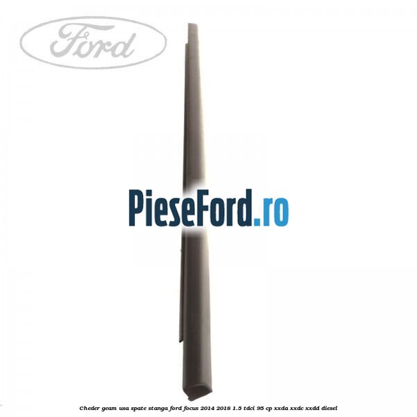 Cheder geam usa spate stanga Ford Focus 2014-2018 1.5 TDCi 95 cp XXDA, XXDC, XXDD diesel
