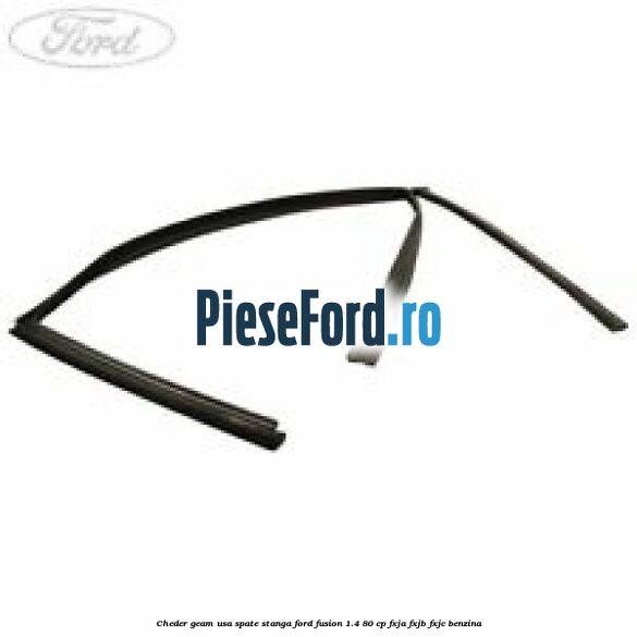 Cheder geam usa spate stanga Ford Fusion 1.4 80 cp FXJA, FXJB, FXJC benzina