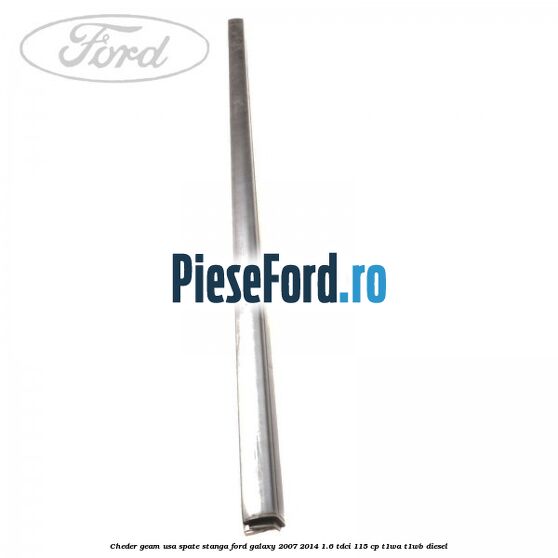 Cheder geam usa spate stanga Ford Galaxy 2007-2014 1.6 TDCi 115 cp T1WA, T1WB diesel