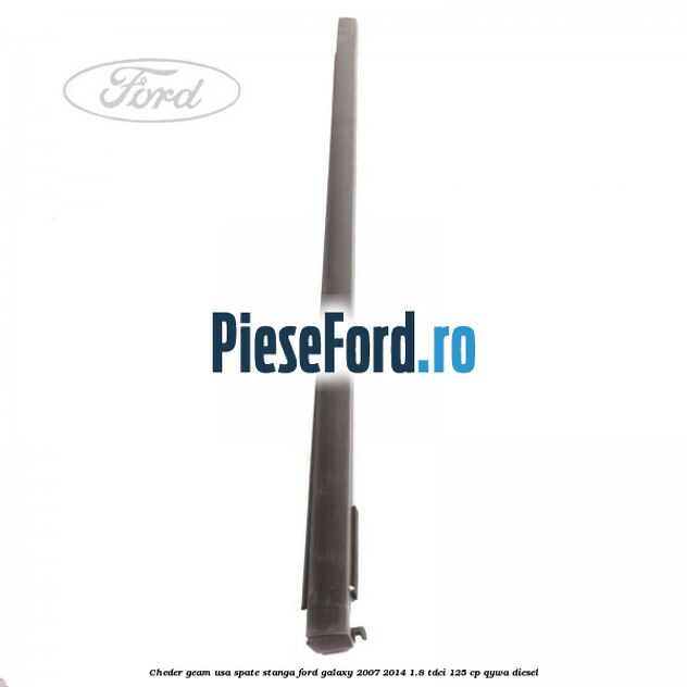 Cheder geam usa spate stanga Ford Galaxy 2007-2014 1.8 TDCi 125 cp QYWA diesel