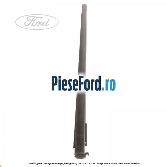 Cheder geam usa spate stanga Ford Galaxy 2007-2014 2.0 145 cp AOWA, AOWB, TBWA, TBWB benzina