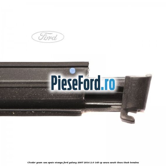 Cheder geam usa spate stanga Ford Galaxy 2007-2014 2.0 145 cp AOWA, AOWB, TBWA, TBWB benzina