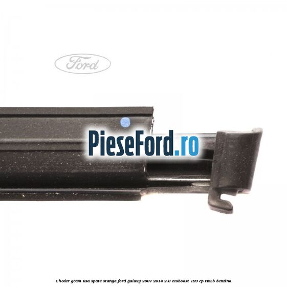 Cheder geam usa spate stanga Ford Galaxy 2007-2014 2.0 EcoBoost 199 cp TNWB benzina