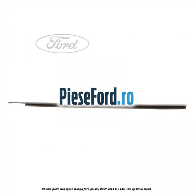 Cheder geam usa spate stanga Ford Galaxy 2007-2014 2.0 TDCi 163 cp TXWA diesel