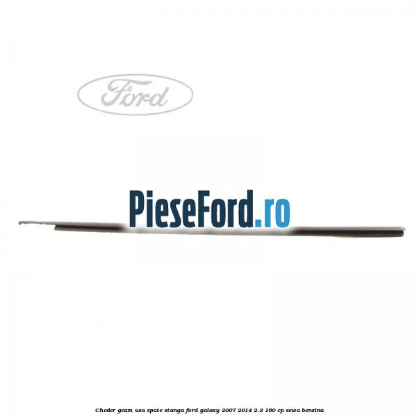 Cheder geam usa spate stanga Ford Galaxy 2007-2014 2.3 160 cp SEWA benzina