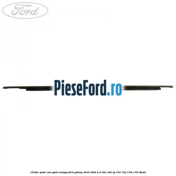 Cheder geam usa spate stanga Ford Galaxy 2015-2023 2.0 TDCi 150 cp T7CI, T7CJ, T7CK, T7CL diesel