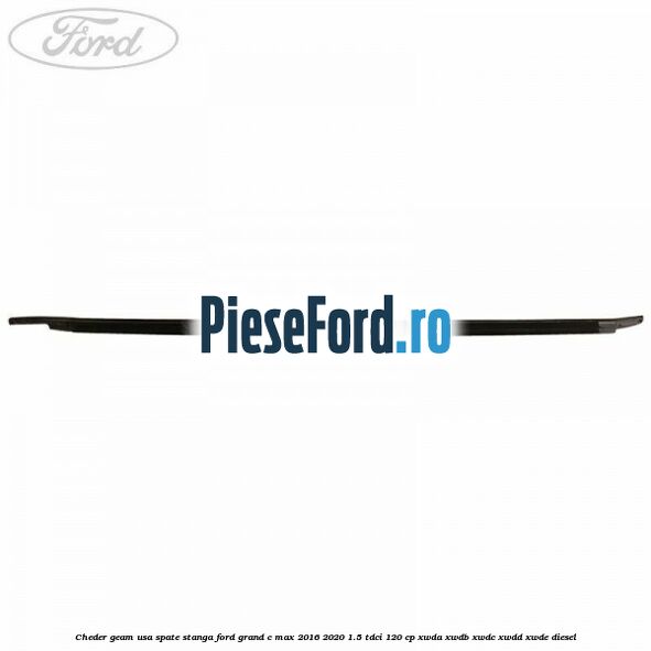 Cheder geam usa spate stanga Ford Grand C-Max 2016-2020 1.5 TDCi 120 cp XWDA, XWDB, XWDC, XWDD, XWDE diesel