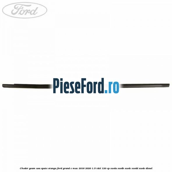 Cheder geam usa spate stanga Ford Grand C-Max 2016-2020 1.5 TDCi 120 cp XWDA, XWDB, XWDC, XWDD, XWDE diesel