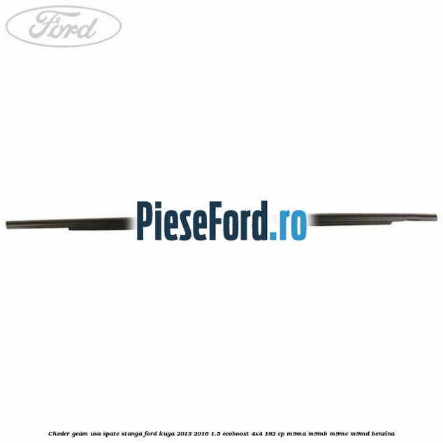 Cheder geam usa spate stanga Ford Kuga 2013-2016 1.5 EcoBoost 4x4 182 cp M9MA, M9MB, M9MC, M9MD benzina