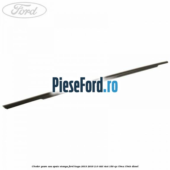Cheder geam usa spate stanga Ford Kuga 2013-2016 2.0 TDCi 4x4 150 cp T7MA, T7MB diesel