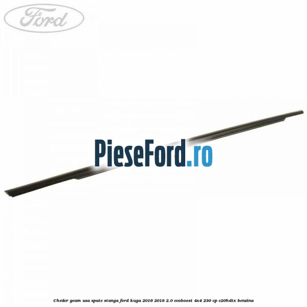 Cheder geam usa spate stanga Ford Kuga 2016-2018 2.0 EcoBoost 4x4 230 cp C20HDTX benzina