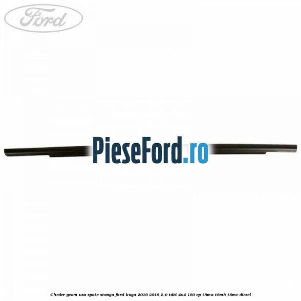 Cheder geam usa spate stanga Ford Kuga 2016-2018 2.0 TDCi 4x4 180 cp T8MA, T8MB, T8MC diesel