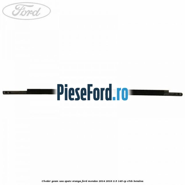 Cheder geam usa spate stanga Ford Mondeo 2014-2018 2.5 149 cp S7CB benzina