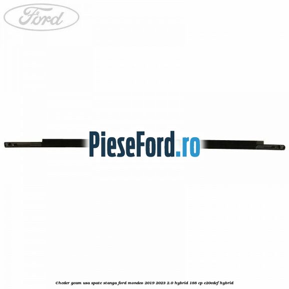 Cheder geam usa spate stanga Ford Mondeo 2019-2023 2.0 Hybrid 188 cp C20EDEF hybrid