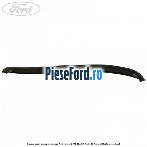 Cheder geam usa spate stanga Ford Ranger 2006-2012 3.0 TDCi 156 cp MD30DITC, WEAT diesel