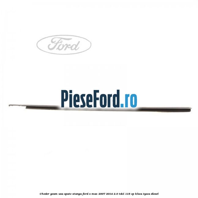 Cheder geam usa spate stanga Ford S-Max 2007-2014 2.0 TDCi 115 cp KLWA, TYWA diesel