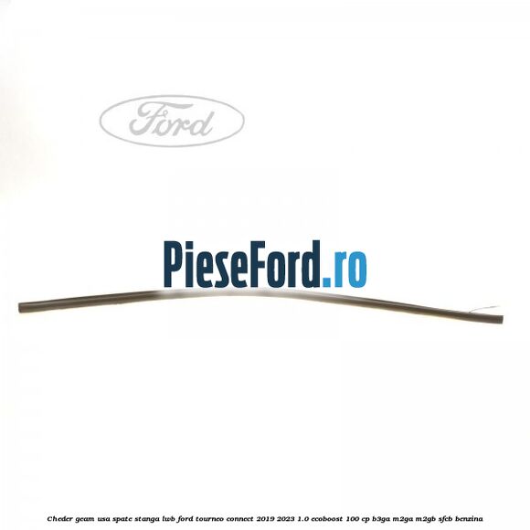 Cheder geam usa spate stanga LWB Ford Tourneo Connect 2019-2023 1.0 EcoBoost 100 cp B3GA, M2GA, M2GB, SFCB benzina