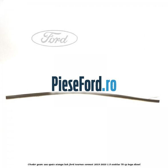 Cheder geam usa spate stanga LWB Ford Tourneo Connect 2019-2023 1.5 EcoBlue 75 cp BEGA diesel