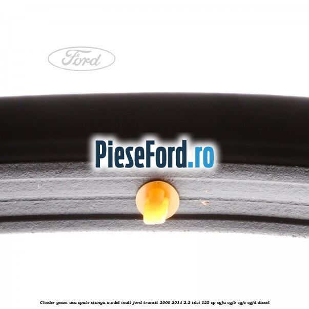 Cheder geam usa spate stanga model inalt Ford Transit 2006-2014 2.2 TDCi 125 cp CYFA, CYFB, CYFC, CYFD diesel