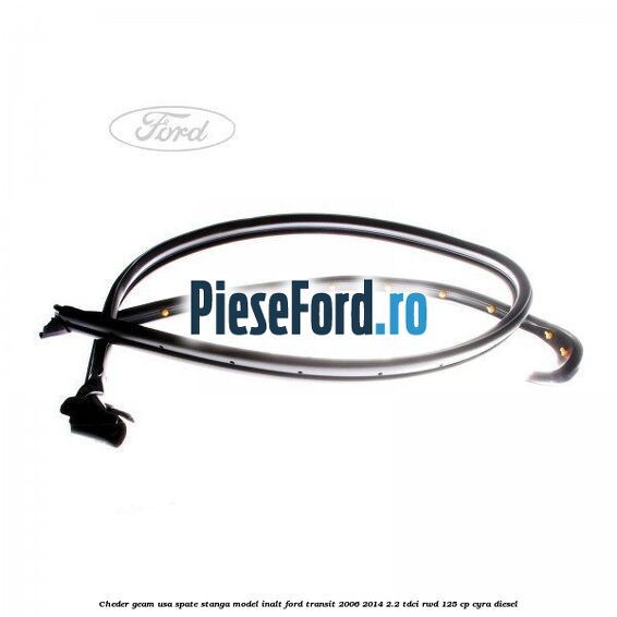 Cheder geam usa spate stanga model inalt Ford Transit 2006-2014 2.2 TDCi RWD 125 cp CYRA diesel