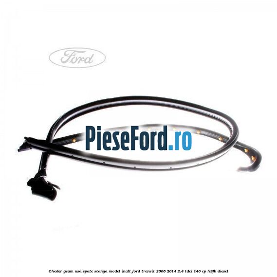 Cheder geam usa spate stanga model inalt Ford Transit 2006-2014 2.4 TDCi 140 cp H9FB diesel