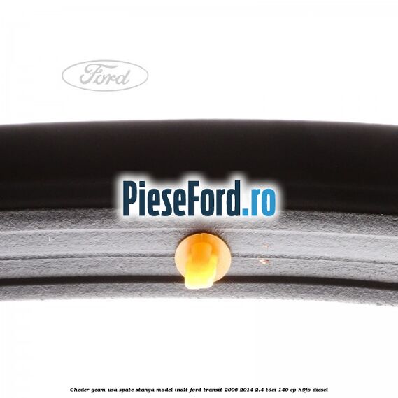 Cheder geam usa spate stanga model inalt Ford Transit 2006-2014 2.4 TDCi 140 cp H9FB diesel