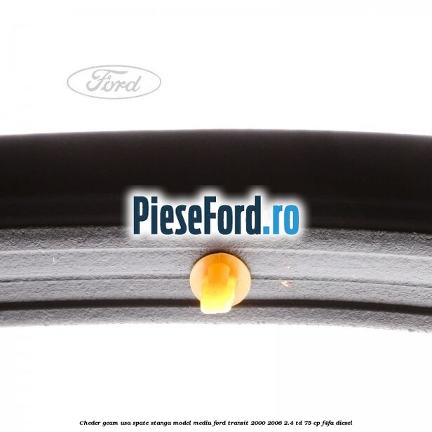 Cheder geam usa spate stanga model mediu Ford Transit 2000-2006 2.4 TD 75 cp Cheder geam usa spate stanga model mediu Ford Transit 2000-2006 2.4 TD 75 cp F4FA diesel